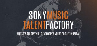APPEL A TALENTS : DEVELOPPEZ VOTRE PROJET MUSICAL EN PARTICIPANT A LA SONY MUSIC TALENT FACTORY !