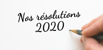 Nos 10 bonnes résolutions pour l’année 2020