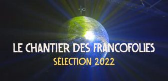 Le Chantier des Francofolies : 15 artistes pour la sélection 2022