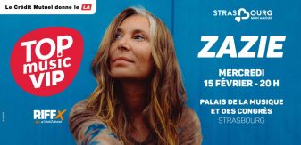 Le TOP MUSIC VIP revient le 15 février à Strasbourg avec ZAZIE