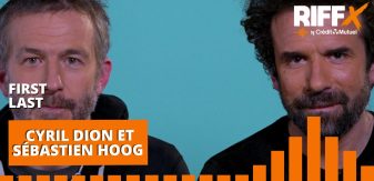 RIFFX.Hebdo : First/Last avec Cyril Dion et Sébastien Hoog