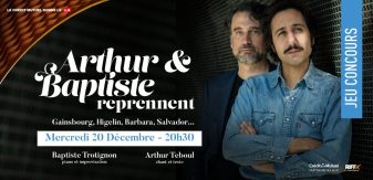 Gagnez vos invitations pour le concert d’Arthur et Baptiste reprennent…